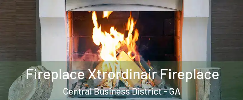 Fireplace Xtrordinair Fireplace Central Business District - GA