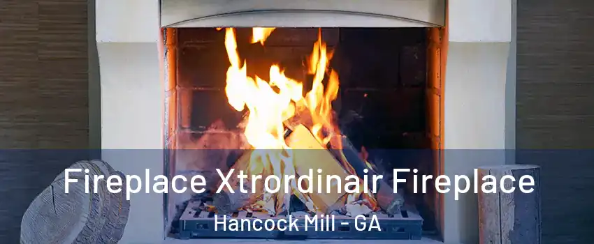 Fireplace Xtrordinair Fireplace Hancock Mill - GA