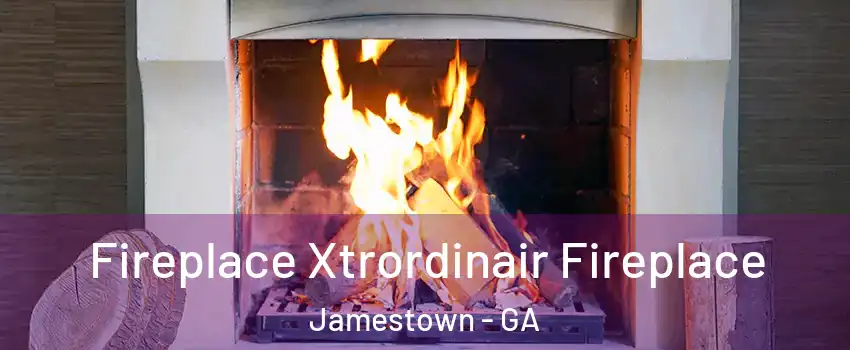 Fireplace Xtrordinair Fireplace Jamestown - GA