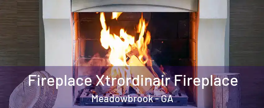 Fireplace Xtrordinair Fireplace Meadowbrook - GA
