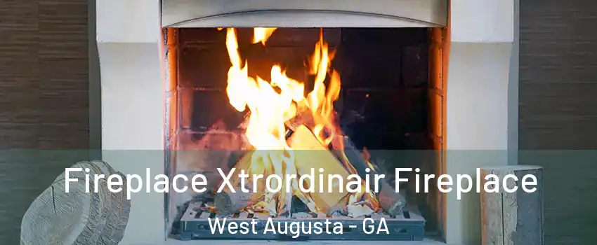 Fireplace Xtrordinair Fireplace West Augusta - GA