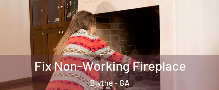 Fix Non-Working Fireplace Blythe - GA