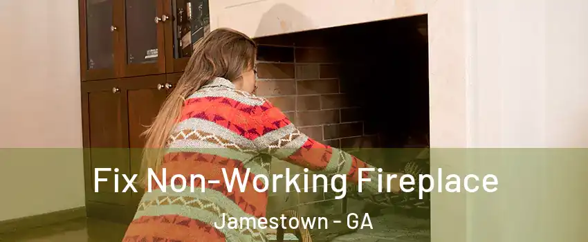 Fix Non-Working Fireplace Jamestown - GA