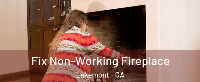 Fix Non-Working Fireplace Lakemont - GA