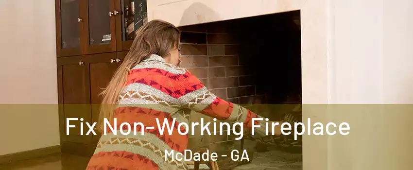 Fix Non-Working Fireplace McDade - GA