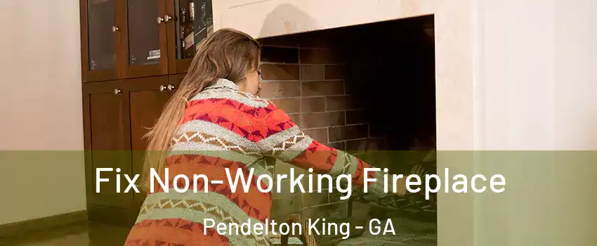Fix Non-Working Fireplace Pendelton King - GA