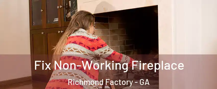 Fix Non-Working Fireplace Richmond Factory - GA