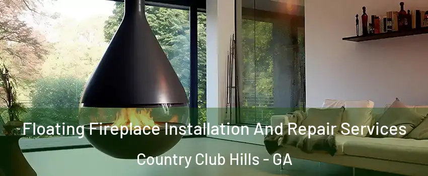 Floating Fireplace Installation And Repair Services Country Club Hills - GA
