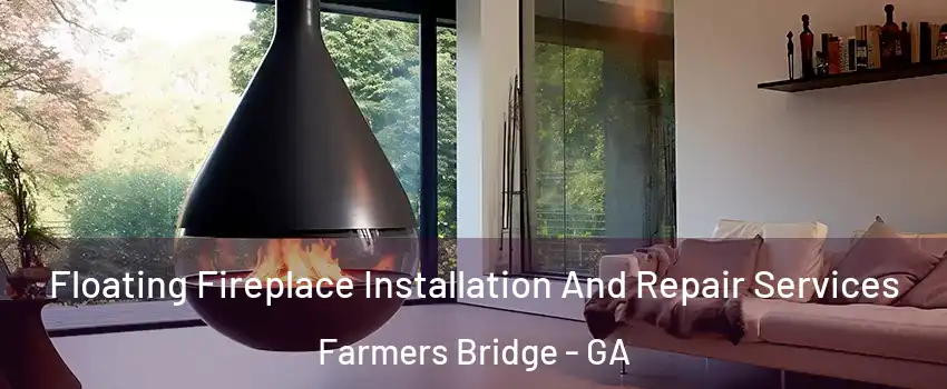 Floating Fireplace Installation And Repair Services Farmers Bridge - GA