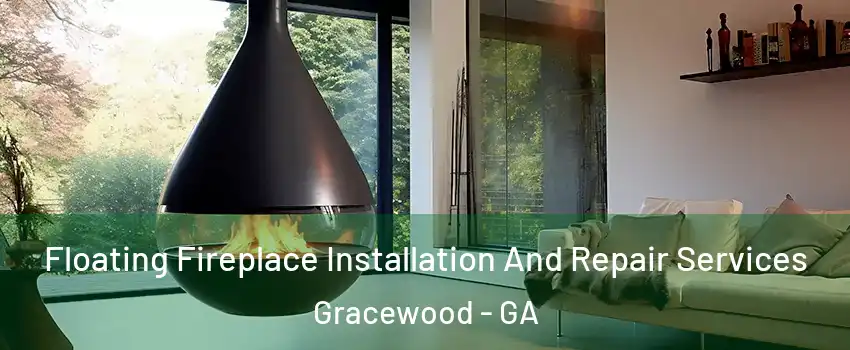 Floating Fireplace Installation And Repair Services Gracewood - GA