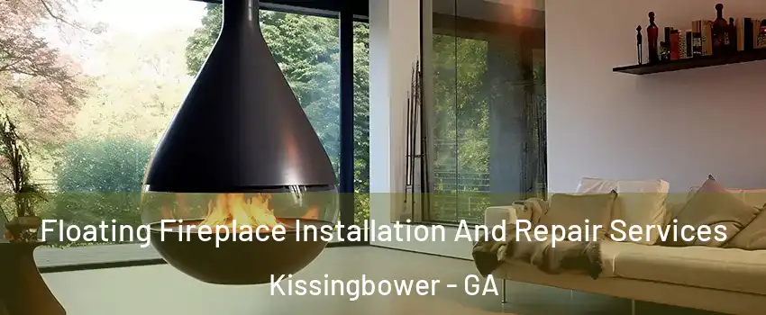 Floating Fireplace Installation And Repair Services Kissingbower - GA