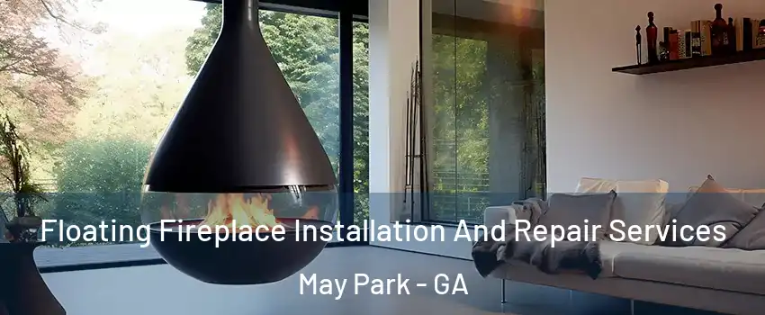 Floating Fireplace Installation And Repair Services May Park - GA