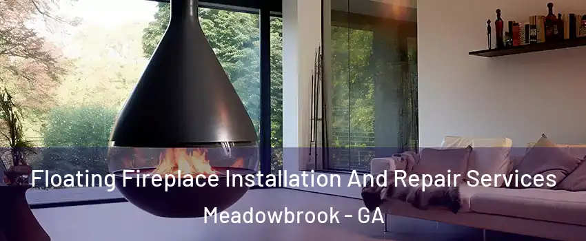 Floating Fireplace Installation And Repair Services Meadowbrook - GA