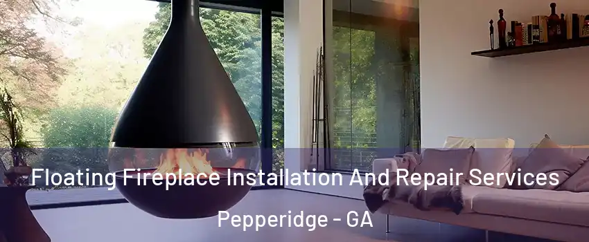 Floating Fireplace Installation And Repair Services Pepperidge - GA
