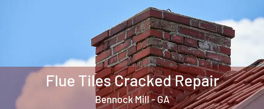Flue Tiles Cracked Repair Bennock Mill - GA