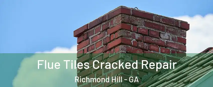 Flue Tiles Cracked Repair Richmond Hill - GA