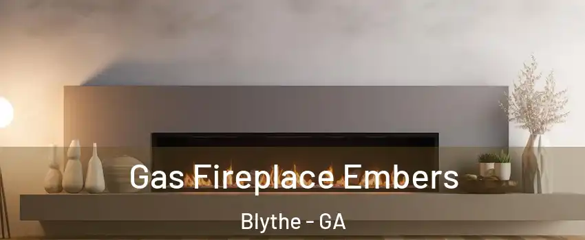 Gas Fireplace Embers Blythe - GA