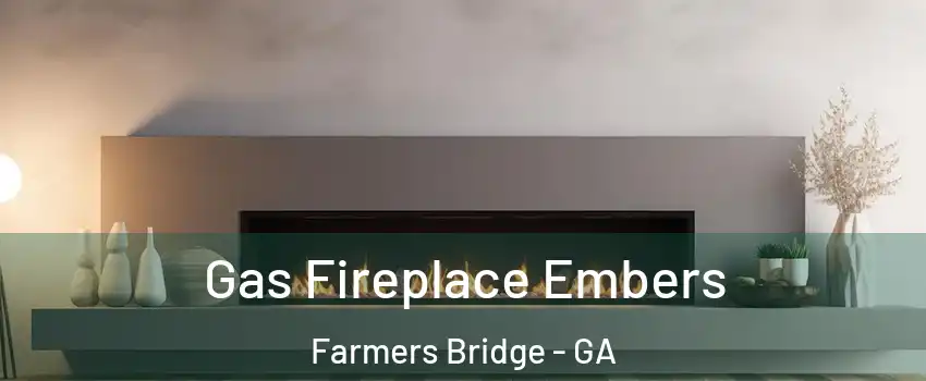 Gas Fireplace Embers Farmers Bridge - GA