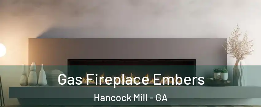 Gas Fireplace Embers Hancock Mill - GA