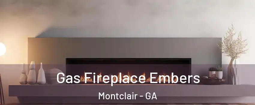 Gas Fireplace Embers Montclair - GA