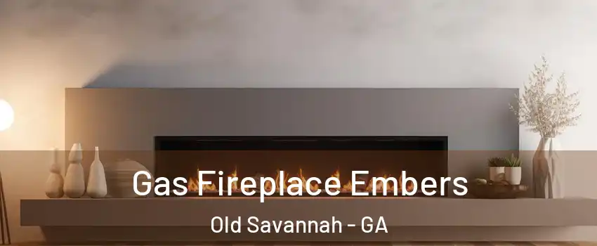 Gas Fireplace Embers Old Savannah - GA