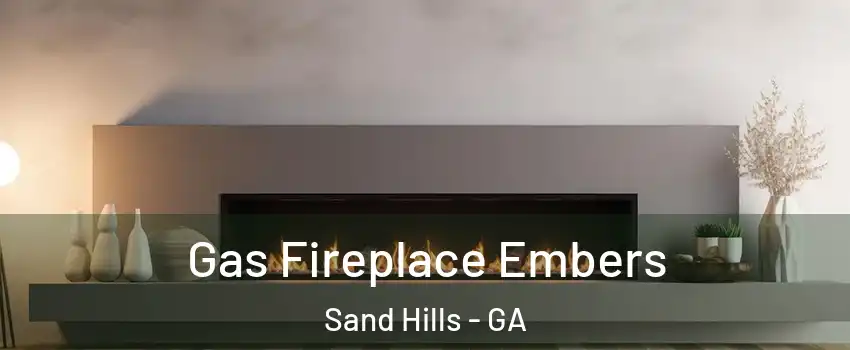 Gas Fireplace Embers Sand Hills - GA