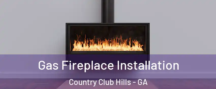 Gas Fireplace Installation Country Club Hills - GA