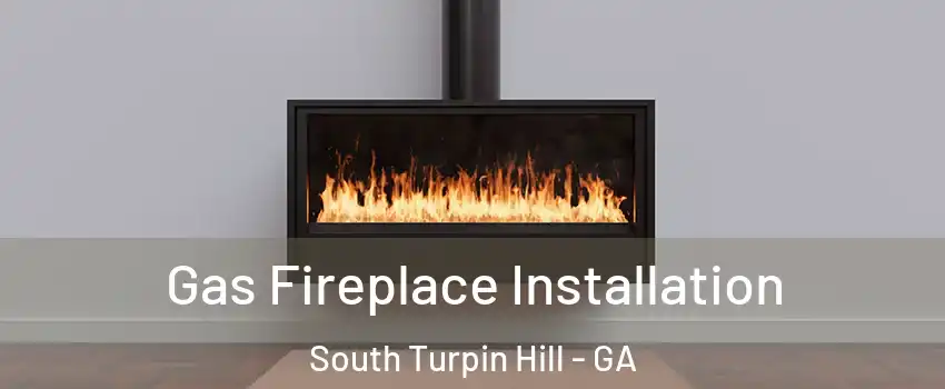 Gas Fireplace Installation South Turpin Hill - GA