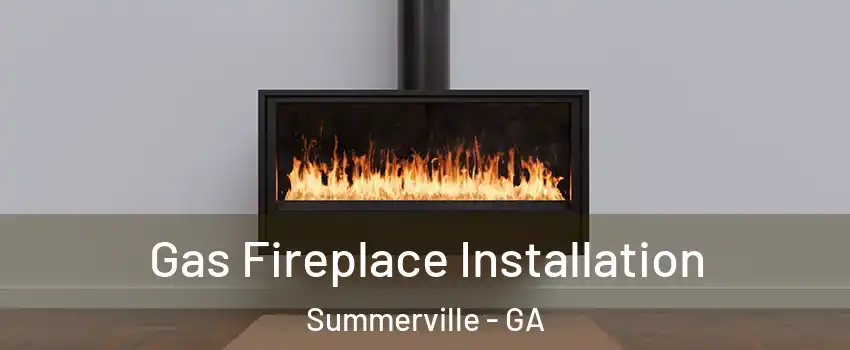 Gas Fireplace Installation Summerville - GA