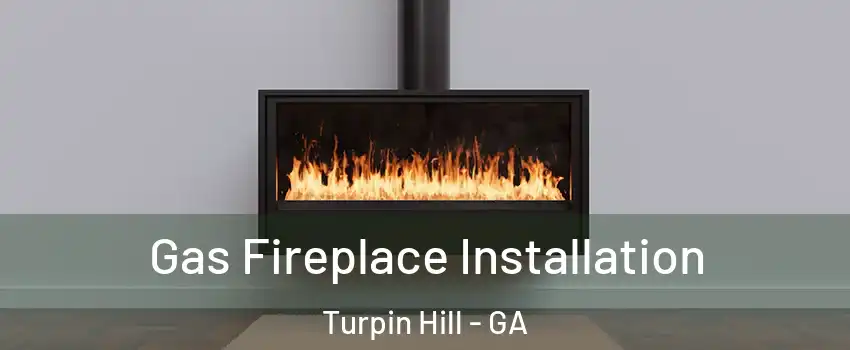 Gas Fireplace Installation Turpin Hill - GA