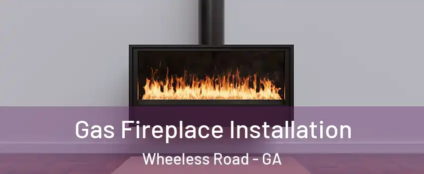 Gas Fireplace Installation Wheeless Road - GA