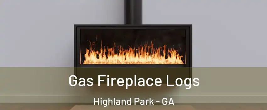 Gas Fireplace Logs Highland Park - GA
