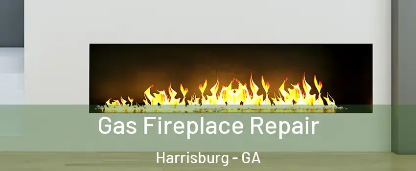 Gas Fireplace Repair Harrisburg - GA