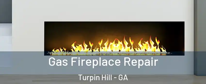 Gas Fireplace Repair Turpin Hill - GA
