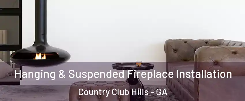 Hanging & Suspended Fireplace Installation Country Club Hills - GA