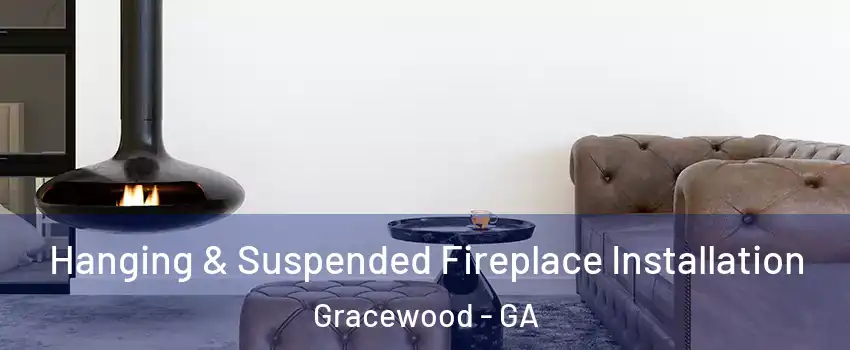 Hanging & Suspended Fireplace Installation Gracewood - GA