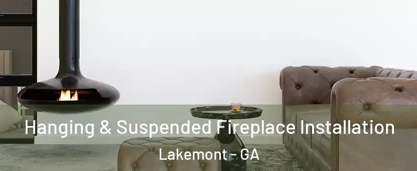 Hanging & Suspended Fireplace Installation Lakemont - GA