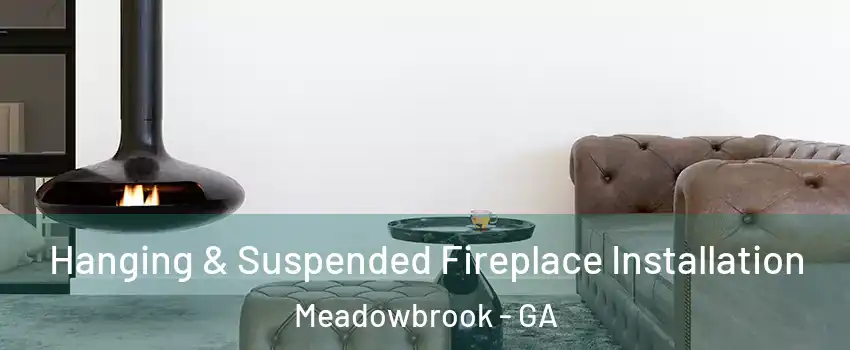 Hanging & Suspended Fireplace Installation Meadowbrook - GA