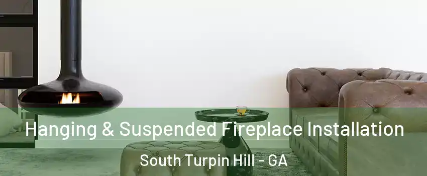 Hanging & Suspended Fireplace Installation South Turpin Hill - GA