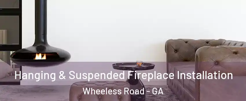 Hanging & Suspended Fireplace Installation Wheeless Road - GA