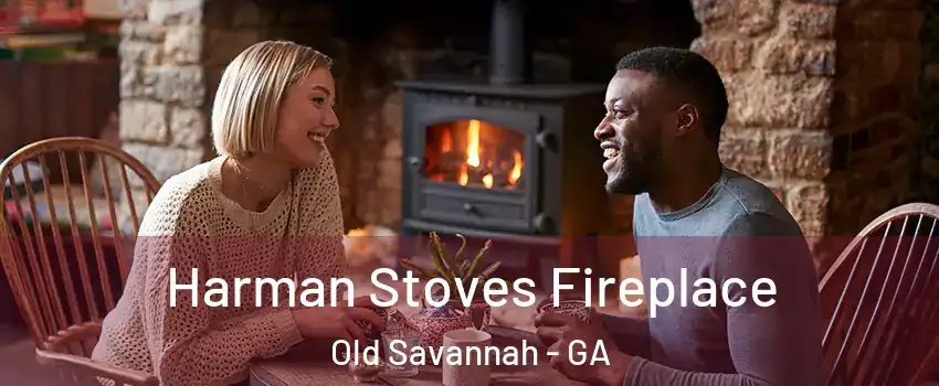 Harman Stoves Fireplace Old Savannah - GA