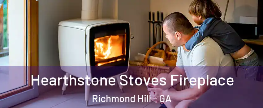 Hearthstone Stoves Fireplace Richmond Hill - GA