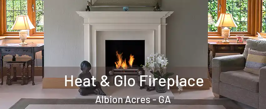 Heat & Glo Fireplace Albion Acres - GA