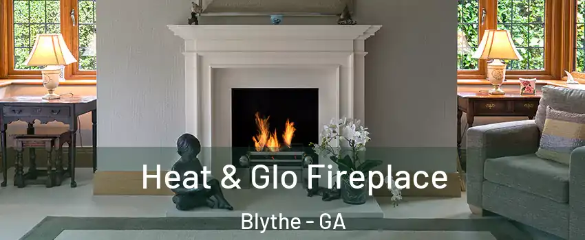 Heat & Glo Fireplace Blythe - GA