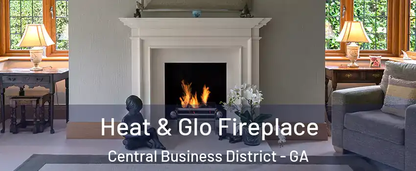 Heat & Glo Fireplace Central Business District - GA