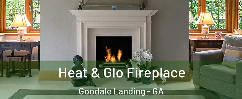 Heat & Glo Fireplace Goodale Landing - GA