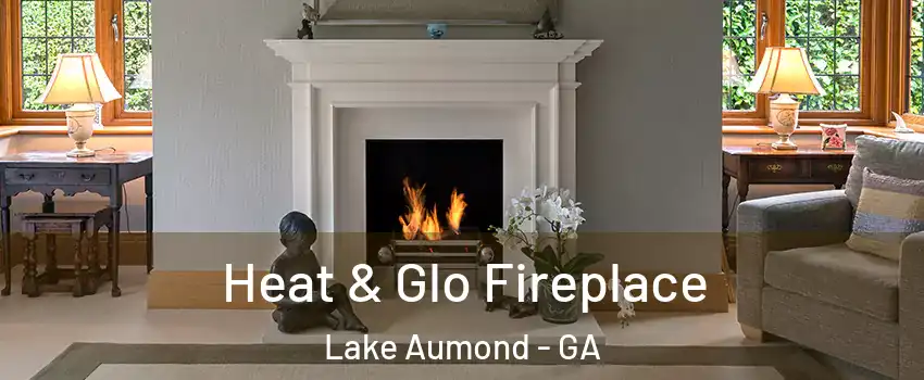 Heat & Glo Fireplace Lake Aumond - GA
