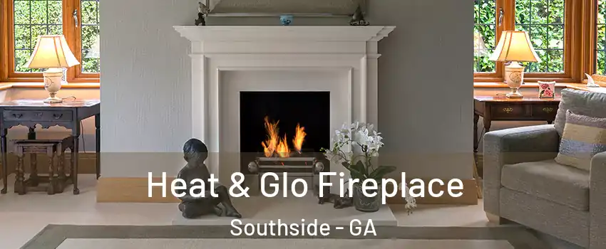Heat & Glo Fireplace Southside - GA