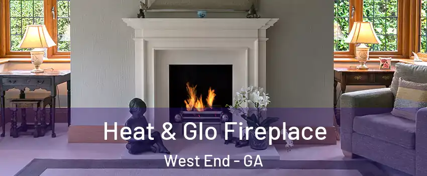 Heat & Glo Fireplace West End - GA