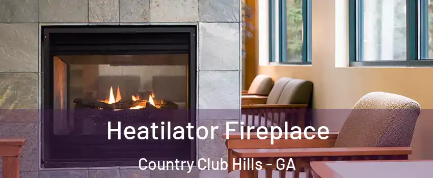 Heatilator Fireplace Country Club Hills - GA